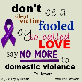 Ty Howard's Quote on Domestic Violence, Quotes on Violence Prevention, Domestic Violence Prevent Quotes