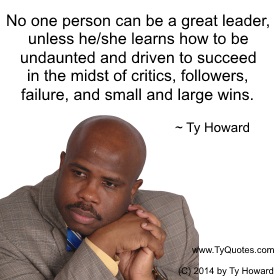 Ty Howard's Quote on Leadership, Quotes on Leadership, Quotes for Leaders