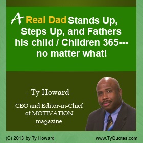 Ty Howard's Quote on Fatherhood, Quotes on Fatherhood, Quotes on Fathering