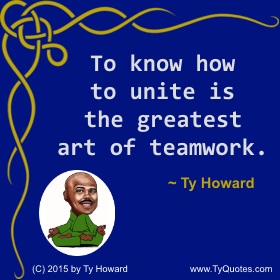Ty Howard's Quote on Teamwork, Quotes on Staff Development, Quotes on Attitude, Quotes on Team Building